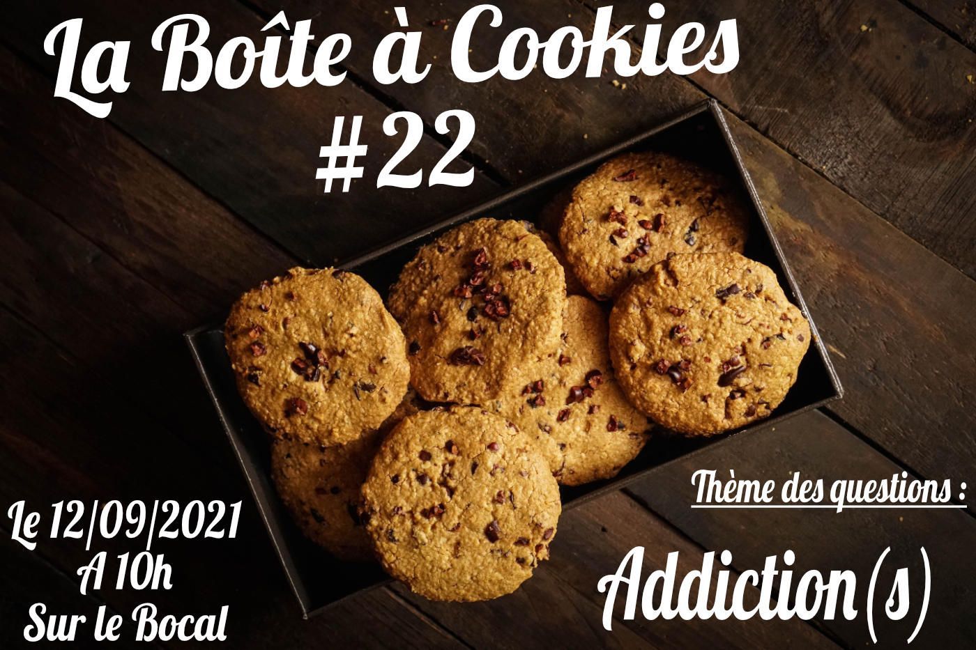 La Boîte à Cookies #22 : Addiction(s)