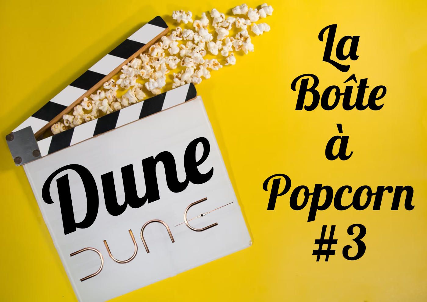 La Boîte à Popcorn #3 : Dune