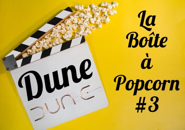 La Boîte à Popcorn #3 : Dune